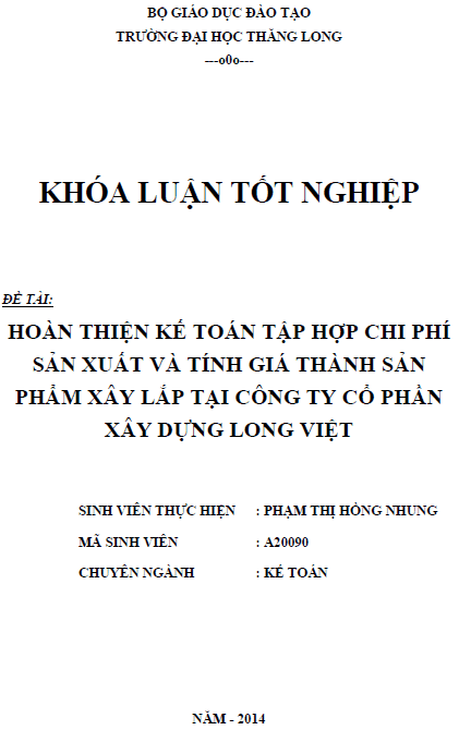 Hoàn thiện công tác kế toán tập hợp chi phí sản xuất và tính giá thành sản phẩm xây lắp tại Công ty Cổ phần Xây dựng Long Việt 1 hoan thien cong tac ke toan tap hop chi phi san xuat va tinh gia thanh san pham xay lap tai cong ty co phan xay dung long viet