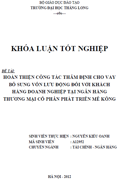 hoan thien cong tac tham dinh cho vay bo sung von luu dong doi voi khach hang doanh nghiep tai ngan hang thuong mai co phan phat trien me kong