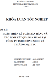 Hoàn thiện kế toán bán hàng và xác định kết quả bán hàng tại Công ty TNHH Công nghệ và Thương mại TEC 1 hoan thien ke toan ban hang va xac dinh ket qua ban hang tai cong ty tnhh cong nghe va thuong mai tec