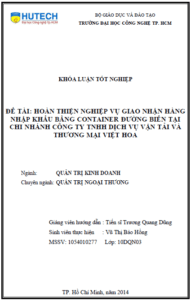 Hoàn thiện nghiệp vụ giao nhận hàng nhập khẩu bằng Container đường biển tại chi nhánh Công ty TNHH Dịch vụ vận tải và Thương mại Việt Hoa 18 hoan thien nghiep vu giao nhan hang nhap khau bang container duong bien tai chi nhanh cong ty tnhh dich vu van tai va thuong mai viet hoa