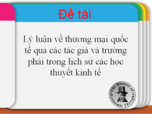 ly luan ve thuong mai quoc te qua cac tac gia va truong phai trong lich su cac hoc thuyet kinh te