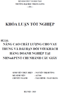 nang cao chat luong cho vay trung va dai han doi voi khach hang doanh nghiep tai ngan hang nong nghiep va phat trien nong thon chi nhanh cau giay