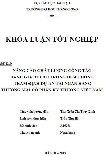 Nâng cao chất lượng công tác đánh giá rủi ro trong hoạt động thẩm định dự án tại Ngân hàng Thương mại Cổ phần Kỹ thương Việt Nam 1 nang cao chat luong cong tac danh gia rui ro trong hoat dong tham dinh du an tai ngan hang thuong mai co phan ky thuong viet nam
