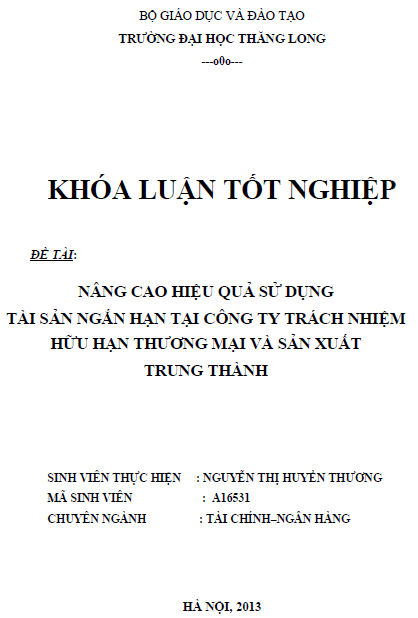 Nâng cao hiệu quả sử dụng tài sản ngắn hạn tại Công ty trách nhiệm hữu hạn Thương mại và Sản xuất Trung Thành 1 nang cao hieu qua su dung tai san ngan han tai cong ty trach nhiem huu han thuong mai va san xuat trung thanh