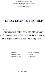 Nâng cao hiệu quả sử dụng vốn lưu động của Công ty TNHH Midway Metals Việt Nam 10 nang cao hieu qua su dung von luu dong cua cong ty tnhh midway metals viet nam