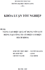 Nâng cao hiệu quả sử dụng vốn lưu động tại Công ty Cổ phần Cơ điện Bách Khoa 7 nang cao hieu qua su dung von luu dong tai cong ty co phan co dien bach khoa