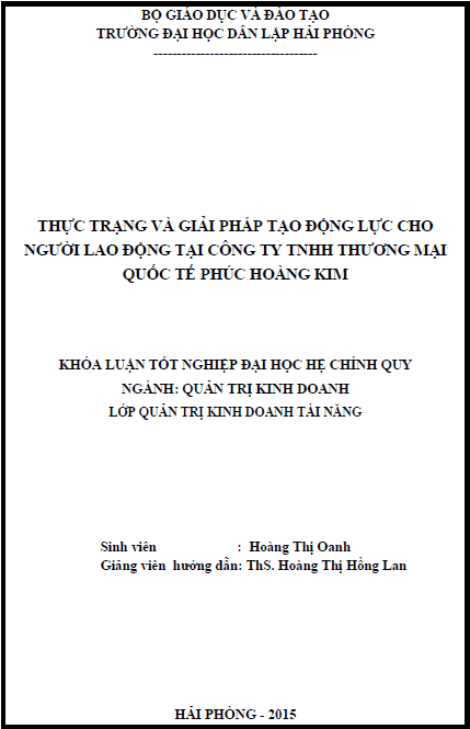 Thực trạng và giải pháp tạo động lực cho người lao động tại Công ty TNHH Thương mại Quốc tế Phúc Hoàng Kim 1 thuc trang va giai phap tao dong luc cho nguoi lao dong tai cong ty tnhh thuong mai quoc te phuc hoang kim