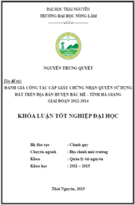 danh gia cong tac cap giay chung nhan quyen su dung dat tren dia ban huyen bac me tinh ha giang giai doan 2012 2014