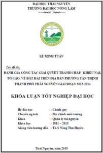 danh gia cong tac giai quyet tranh chap khieu nai to cao ve dat dai tren dia ban phuong tan thinh thanh pho thai nguyen giai doan 2012 2014