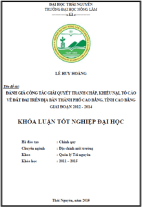 danh gia cong tac giai quyet tranh chap khieu nai to cao ve dat dai tren dia ban thanh pho cao bang tinh cao bang giai doan 2012 2014