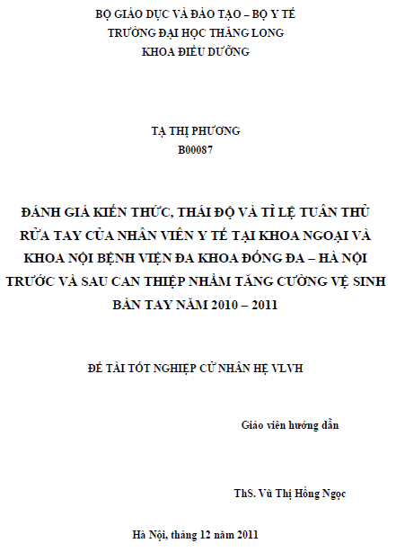 danh gia kien thuc thai do va ti le tuan thu rua tay cua nhan vien y te tai khoa ngoai va khoa noi benh vien da khoa dong da ha noi truoc va sau can thiep nham tang cuong ve sinh ban tay nam 2010 2011
