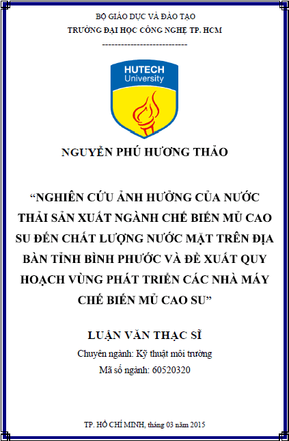 nghien cuu anh huong cua nuoc thai san xuat nganh che bien mu cao su den chat luong nuoc mat tren dia ban tinh binh phuoc va de xuat quy hoach vung phat trien cac nha may che bien mu cao su
