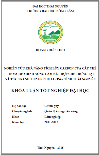 Nghiên cứu khả năng tích lũy Carbon của cây Chè trong mô hình Nông lâm kết hợp Chè - Rừng tại xã Tức Tranh huyện Phú Lương tỉnh Thái Nguyên 1 nghien cuu kha nang tich luy carbon cua cay che trong mo hinh nong lam ket hop che rung tai xa tuc tranh huyen phu luong tinh thai nguyen