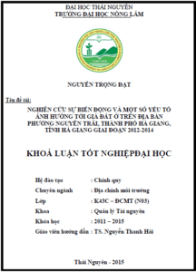 nghien cuu su bien dong va mot so yeu to anh huong toi gia dat o tren dia ban phuong nguyen trai thanh pho ha giang tinh ha giang giai doan 2012 2014 1
