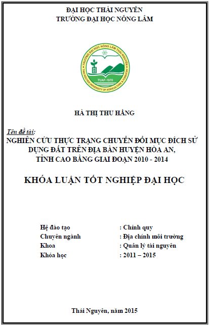 Nghiên cứu thực trạng chuyển đổi mục đích sử dụng đất trên địa bàn huyện Hòa An tỉnh Cao Bằng giai đoạn 2010 – 2014 1 nghien cuu thuc trang chuyen doi muc dich su dung dat tren dia ban huyen hoa an tinh cao bang giai doan 2010 2014 1