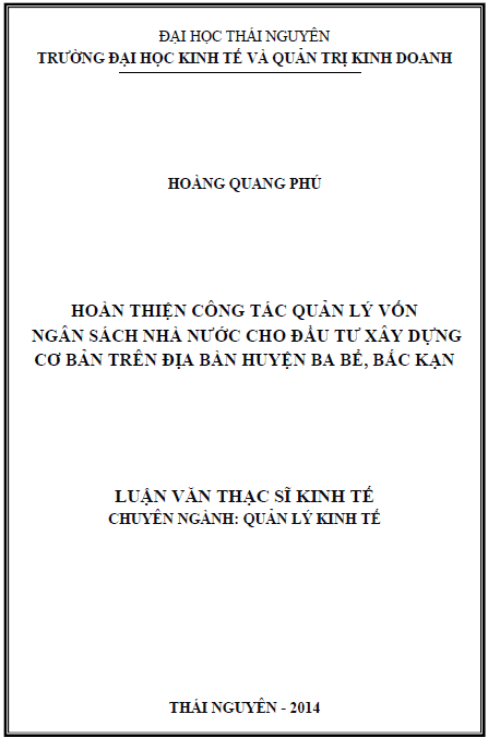 Hoàn thiện công tác quản lý vốn ngân sách nhà nước cho đầu tư xây dựng cơ bản trên địa bàn huyện Ba Bể, Bắc Kạn 1 hoan thien cong tac quan ly von ngan sach nha nuoc cho dau tu xay dung co ban tren dia ban huyen ba be bac kan