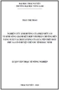 nghien cuu anh huong cua phan huu co vi sinh song gianh ket hop voi phan chuong den nang suat va chat luong cua lua nep tren dat phu sa co o huyen tien du tinh bac ninh