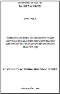 nghien cuu anh huong cua viec bo sung vitamin ade voi cac muc khac nhau trong khau phan den kha nang san xuat cua ga luong phuong thuong pham nuoi thit