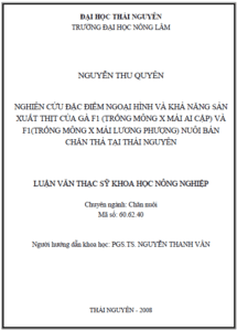 nghien cuu dac diem ngoai hinh va kha nang san xuat thit cua ga f1 trong mong x mai ai cap va f1 trong mong x mai luong phuong nuoi ban chan tha tai thai nguyen