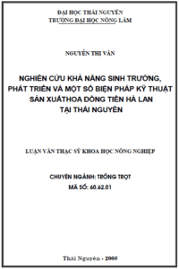nghien cuu kha nang sinh truong phat trien va mot so bien phap ky thuat san xuat hoa dong tien ha lan tai thai nguyen