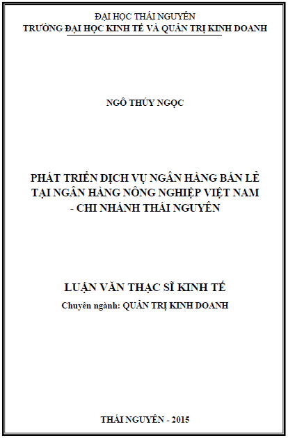 Phát triển dịch vụ ngân hàng bán lẻ tại Ngân hàng Nông nghiệp Việt Nam chi nhánh Thái Nguyên 1 phat trien dich vu ngan hang ban le tai ngan hang nong nghiep viet nam chi nhanh thai nguyen