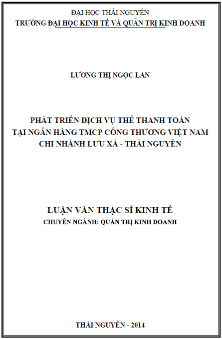 Phát triển dịch vụ thẻ thanh toán tại ngân hàng TMCP Công thương Việt Nam chi nhánh Lưu Xá, Thái Nguyên 1 phat trien dich vu the thanh toan tai ngan hang tmcp cong thuong viet nam chi nhanh luu xa thai nguyen