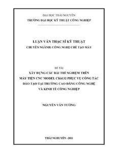 Xay dung cac bai thi nghiem tren may tien CNC model CK6132 phuc vu cong tac dao tao tai Truong Cao Dang Cong Nghe va kinh te cong nghiep pdf