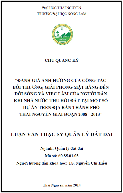 danh gia anh huong cua cong tac boi thuong giai phong mat bang den doi song va viec lam cua nguoi dan khi nha nuoc thu hoi dat tai mot so du an tren dia ban thanh pho thai nguyen giai doan 2008 2013