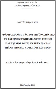 danh gia cong tac boi thuong ho tro va tai dinh cu khi nha nuoc thu hoi dat tai mot so du an tren dia ban thanh pho bac ninh tinh bac ninh