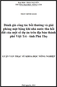 danh gia cong tac boi thuong va giai phong mat bang khi nha nuoc thu hoi dat cua mot so du an tren dia ban thanh pho viet tri tinh phu tho