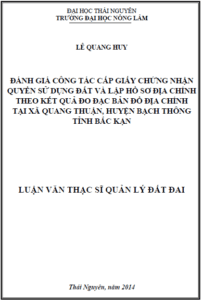 danh gia cong tac cap giay chung nhan quyen su dung dat va lap ho so dia chinh theo ket qua do dac ban do dia chinh tai xa quang thuan huyen bach thong tinh bac kan