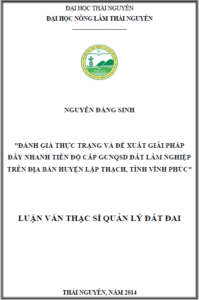 danh gia thuc trang va de xuat giai phap day nhanh tien do cap giay chung nhan quyen su dung dat lam nghiep tren dia ban huyen lap thach tinh vinh phuc
