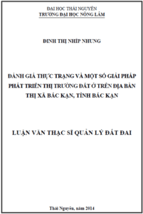 danh gia thuc trang va mot so giai phap phat trien thi truong dat o tren dia ban thi xa bac kan tinh bac kan