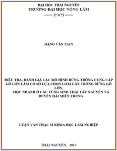 dieu tra danh gia cac mo hinh rung trong cung cap go lon lam co so lua chon loai cay trong rung go lon moc nhanh o cac vung sinh thai tay nguyen va duyen hai mien trung
