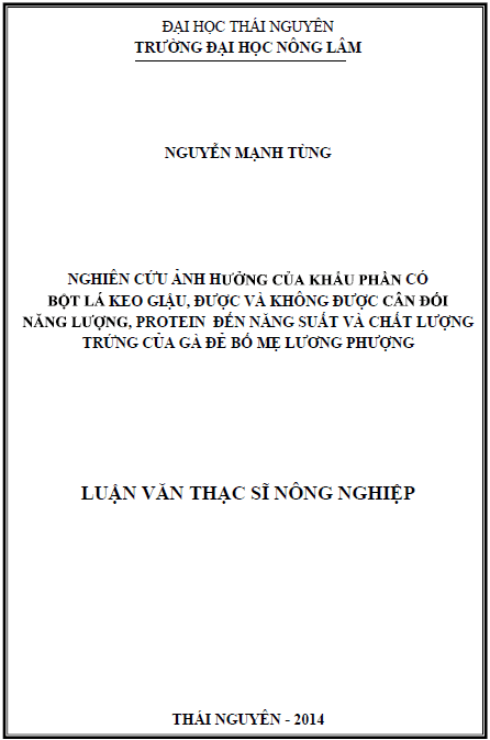 nghien cuu anh huong cua khau phan co bot la keo giau duoc va khong duoc can doi nang luong protein den nang suat va chat luong trung cua ga de bo me luong phuong