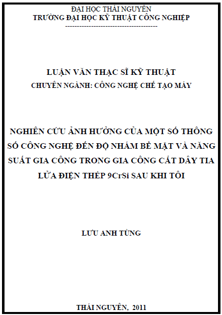 nghien cuu anh huong cua mot so thong so cong nghe den do nham be mat va nang suat gia cong trong gia cong cat day tia lua dien thep 9crsi sau khi toi