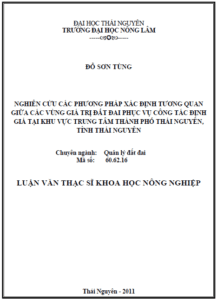 nghien cuu cac phuong phap xac dinh tuong quan giua cac vung gia tri dat dai phuc vu cong tac dinh gia tai khu vuc trung tam thanh pho thai nguyen tinh thai nguyen