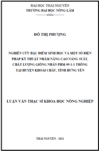 nghien cuu dac diem sinh hoc va mot so bien phap ky thuat nham nang cao nang suat chat luong giong nhan phm 99 1 1 trong tai huyen khoai chau tinh hung yen