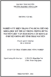 nghien cuu hien trang ung dung tien bo khoa hoc ky thuat trong trong rung nguyen lieu van dam bang cay keo lai o huyen dong hy tinh thai nguyen