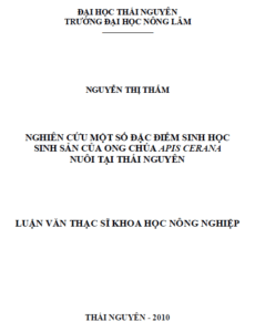 nghien cuu mot so dac diem sinh hoc sinh san cua ong chua apis cerana nuoi tai thai nguyen