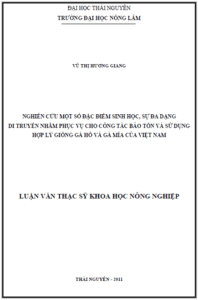 nghien cuu mot so dac diem sinh hoc su da dang di truyen nham phuc vu cho cong tac bao ton va su dung hop ly giong ga ho va ga mia cua viet nam
