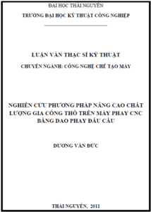 nghien cuu phuong phap nang cao chat luong gia cong tho tren may phay cnc bang dao phay dau cau