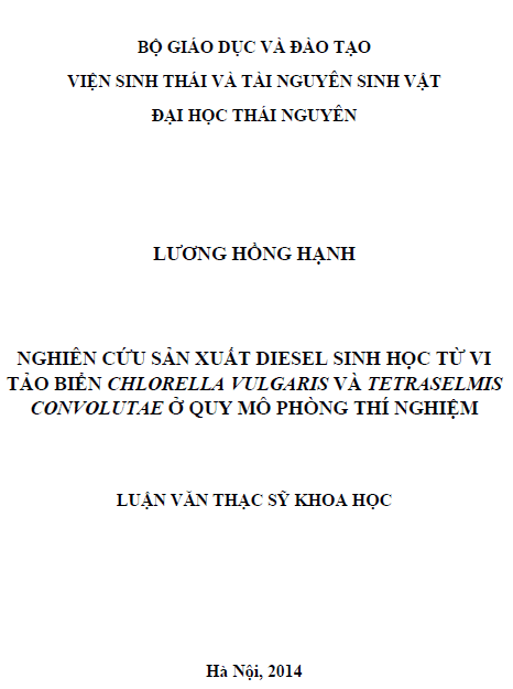 nghien cuu san xuat diesel sinh hoc tu vi tao bien chlorella vulgaris va tetraselmis convolutae o quy mo phong thi nghiem