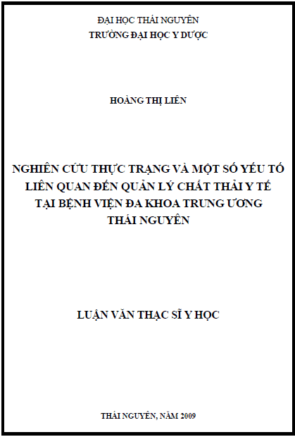 Nghiên cứu thực trạng và một số yếu tố liên quan đến quản lý chất thải y tế tại bệnh viện Đa khoa Trung Ương Thái Nguyên 1 nghien cuu thuc trang va mot so yeu to lien quan den quan ly chat thai y te tai benh vien da khoa trung uong thai nguyen