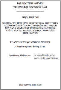 nghien cuu tinh hinh sinh truong phat trien va anh huong cua cac thoi diem thu hoach den nang suat chat luong cua cac dong giong san tai truong dai hoc nong lam thai nguyen