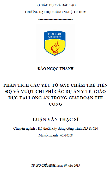Phân tích các yếu tố gây chậm trễ tiến độ và vượt chi phí các dự án y tế, giáo dục tại Long An giai đoạn thi công 1 phan tich cac yeu to gay cham tre tien do va vuot chi phi cac du an y te giao duc tai long an giai doan thi cong