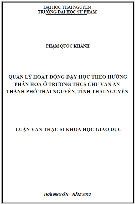 Quản lý hoạt động dạy học theo hướng phân hóa ở trường THCS Chu Vân An Thành phố Thái Nguyên Tỉnh Thái Nguyên 1 quan ly hoat dong day hoc theo huong phan hoa o truong thcs chu van an thanh pho thai nguyen tinh thai nguyen