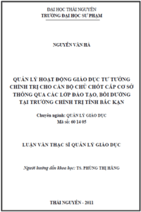 quan ly hoat dong giao duc tu tuong chinh tri cho can bo chu chot cap co so thong qua cac lop dao tao boi duong tai truong chinh tri tinh bac kan