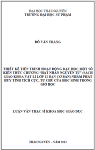 thiet ke tien trinh hoat dong day hoc mot so kien thuc thuoc chuong hat nhan nguyen tu sgk vat li 12 ban co ban nham phat huy tinh tich cuc tu chu cua hoc sinh trong gio hoc