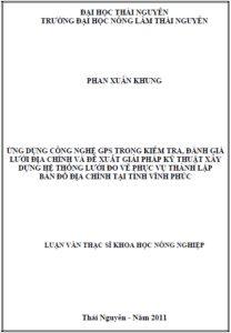 ung dung cong nghe gps trong kiem tra danh gia luoi dia chinh va de xuat giai phap ky thuat xay dung he thong luoi do ve phuc vu thanh lap ban do dia chinh tai tinh vinh phuc